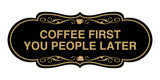 Designer Coffee First You People Later Wall or Door Sign