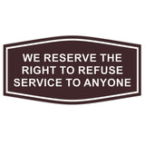Fancy We Reserve the Right to Refuse Service to Anyone Sign