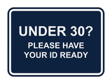 Classic Framed Under 30? Please Have Your ID Ready Wall or Door Sign