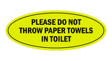 Signs ByLITA Oval Please do not throw paper towels in toilet Sign