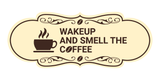 Designer Wake up and smell the coffee Wall or Door Sign