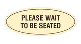 Signs ByLITA Oval Please Wait To Be Seated Sign