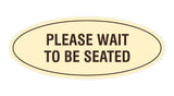 Signs ByLITA Oval Please Wait To Be Seated Sign