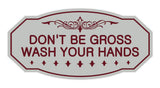 Victorian Don'T Be Gross Wash Your Hands Sign