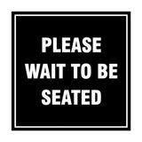 Signs ByLITA Square Please Wait To Be Seated Sign with Adhesive Tape, Mounts On Any Surface, Weather Resistant, Indoor/Outdoor Use