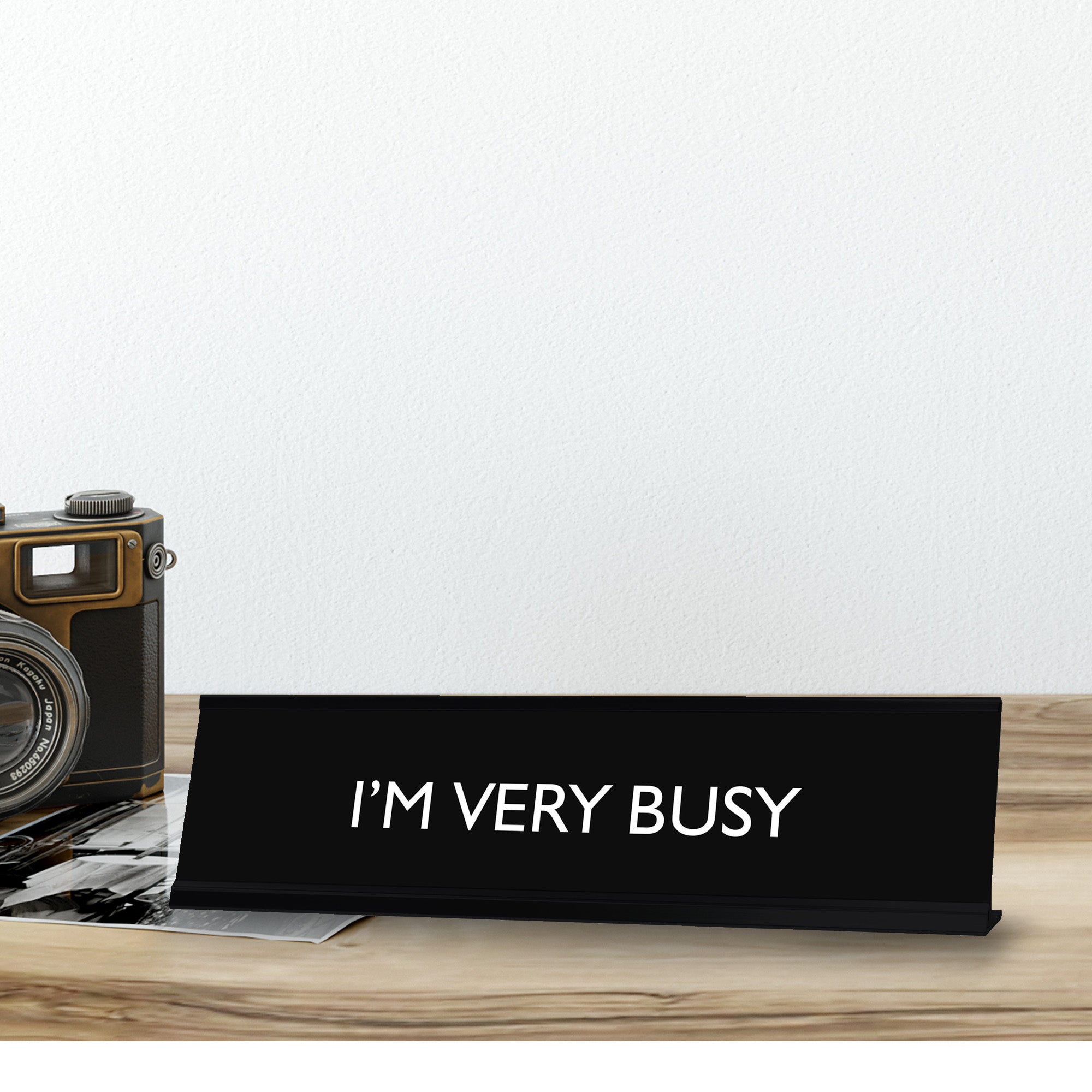 I'M VERY BUSY Novelty Desk Sign – Pacific Sign and Stamp