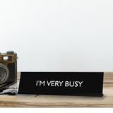 I'M VERY BUSY Novelty Desk Sign