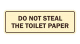 Standard Do Not Steal The Toilet Paper Sign