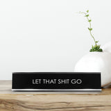Let That Shit Go Novelty Desk Sign