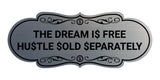 Designer The Dream Is Free Hustle Sold Separately Wall or Door Sign
