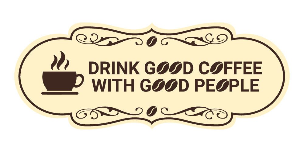 Designer Drink good coffee with good people Wall or Door Sign