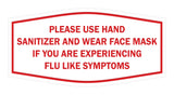 Fancy Please Use Hand Sanitizer and Wear Face Mask If You Are Experiencing Flu Like Symptoms Sign
