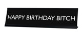HAPPY BIRTHDAY BITCH Novelty Desk Sign