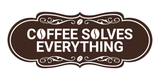 Designer Coffee Solves Everything Wall or Door Sign