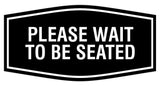 Signs ByLITA Fancy Please Wait To Be Seated Sign
