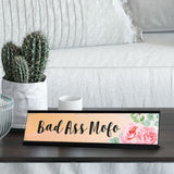Bad Ass Mofo, Floral Designer Office Gift Desk Sign (2 x 8")
