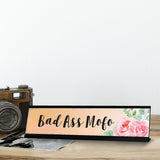 Bad Ass Mofo, Floral Designer Office Gift Desk Sign (2 x 8")