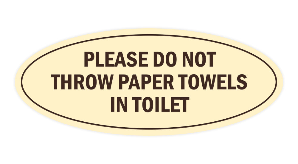 Signs ByLITA Oval Please do not throw paper towels in toilet Sign