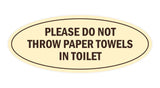 Signs ByLITA Oval Please do not throw paper towels in toilet Sign