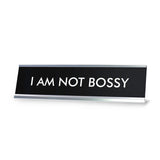 I AM NOT BOSSY Novelty Desk Sign
