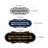 Designer Strong coffee served here. Let's wake you up! Wall or Door Sign