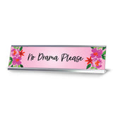 No Drama Please, Floral Designer Desk Sign (2 x 8")