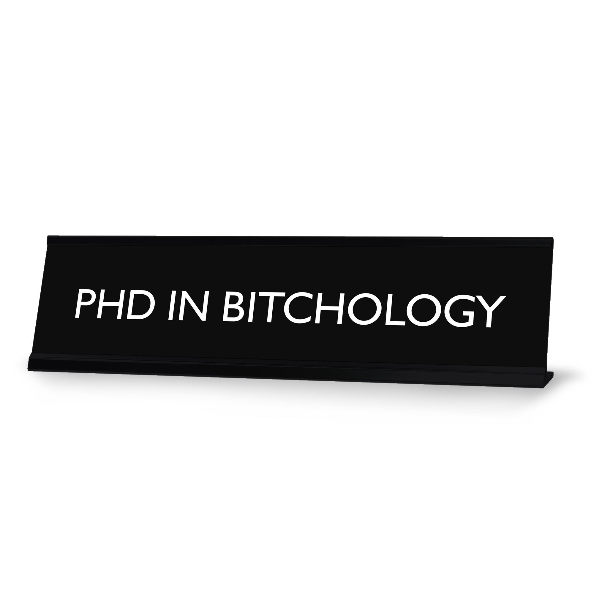PhD IN BITCHOLOGY Novelty Desk Sign