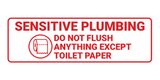 Standard Sensitive Plumbing Do Not Flush Anything Except Toilet Paper Wall or Door Sign