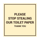 Signs ByLITA Square Please Stop Stealing Our Toilet Paper Sign