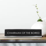 Chairman Of The Bored Novelty Desk Sign