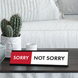 Sorry Not Sorry, Designer Series Desk Sign Novelty Nameplate (2 x 8")