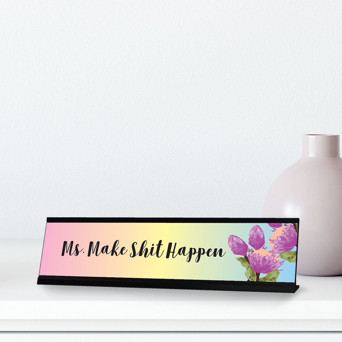 Ms. Make Shit Happen Floral, Designer Series Desk Sign (2 x 8")