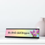 Ms. Make Shit Happen Floral, Designer Series Desk Sign (2 x 8")