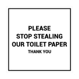 Signs ByLITA Square Please Stop Stealing Our Toilet Paper Sign