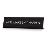 Miss Make Shit Happen Black, Designer Series Desk Sign (2 x 8")