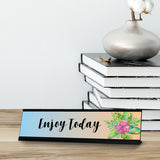 Enjoy Today, Floral Designer Series Desk Sign, Novelty Nameplate (2 x 8")