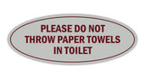 Signs ByLITA Oval Please do not throw paper towels in toilet Sign