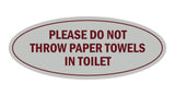 Signs ByLITA Oval Please do not throw paper towels in toilet Sign