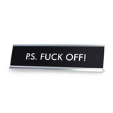 P.S. Fuck Off Novelty Desk Sign