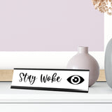 Stay Woke Desk Sign, novelty nameplate (2 x 8")