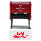 Cold Blooded! Icon Self Inking Rubber Stamp