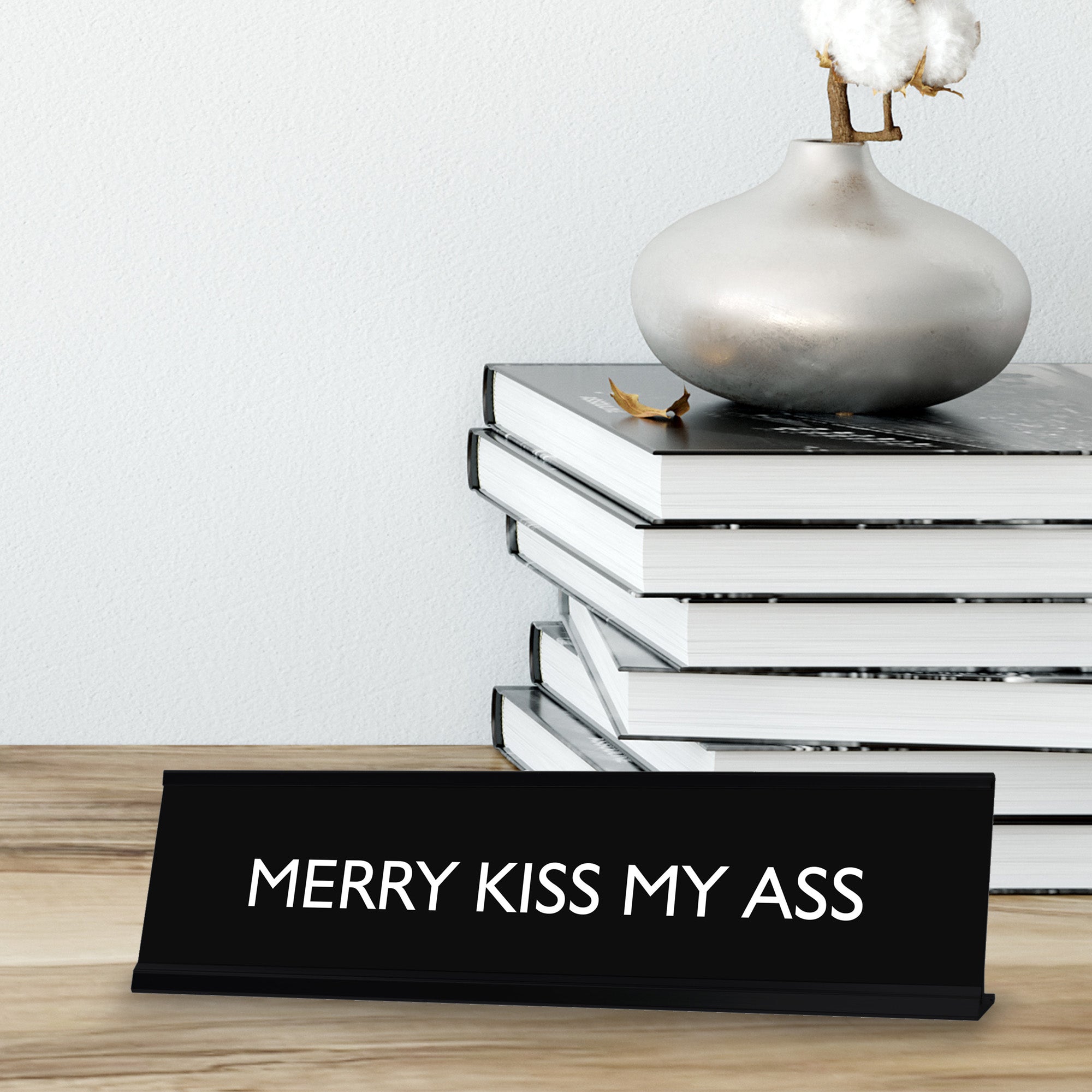 MERRY KISS MY ASS Novelty Desk Sign