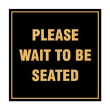 Signs ByLITA Square Please Wait To Be Seated Sign with Adhesive Tape, Mounts On Any Surface, Weather Resistant, Indoor/Outdoor Use