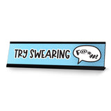 Try Swearing, Designer Series Desk Sign Novelty Nameplate (2 x 8")