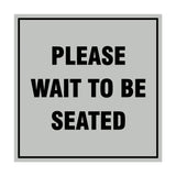 Signs ByLITA Square Please Wait To Be Seated Sign with Adhesive Tape, Mounts On Any Surface, Weather Resistant, Indoor/Outdoor Use