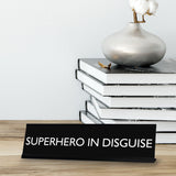 SUPERHERO IN DISGUISE Novelty Desk Sign
