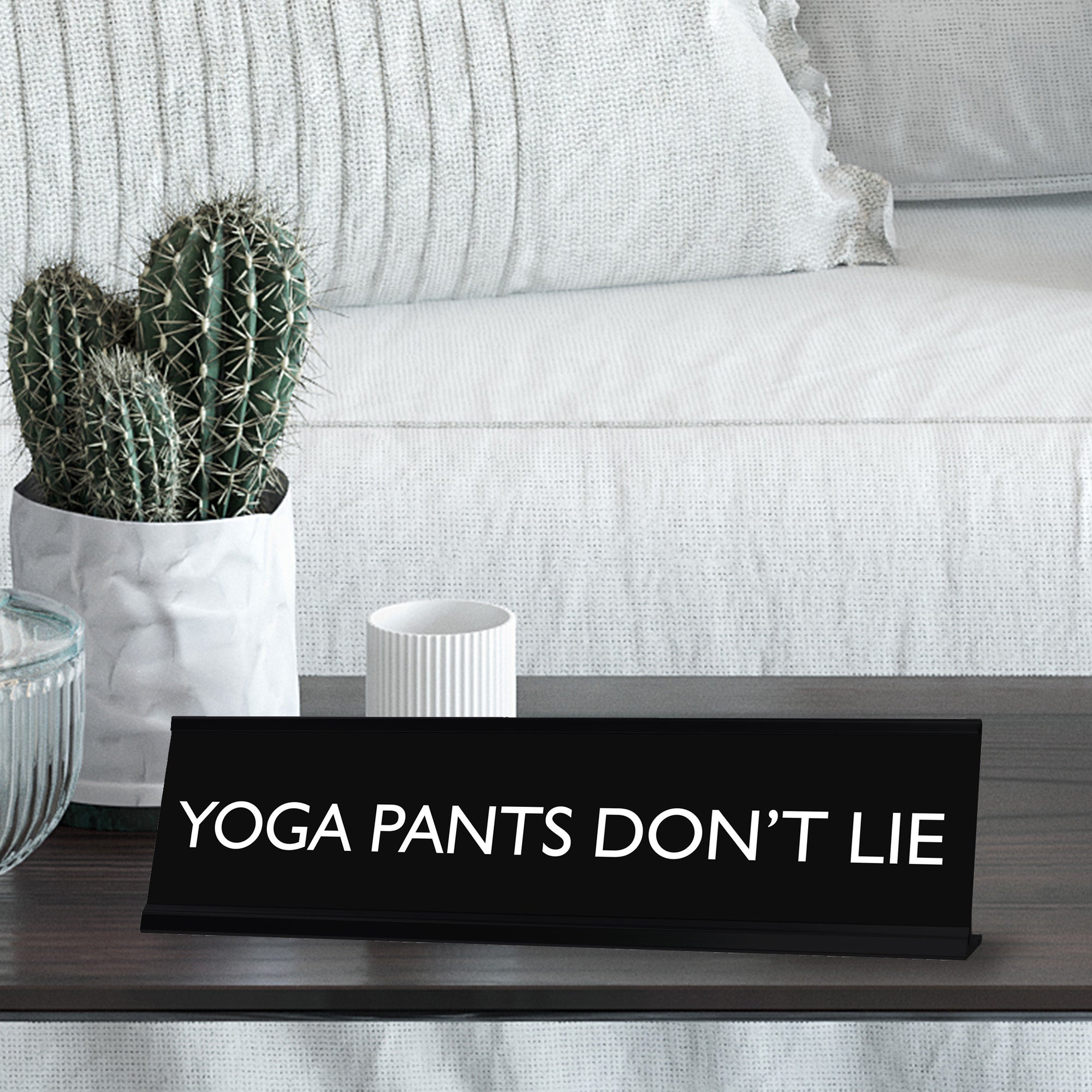 YOGA PANTS DON'T LIE Novelty Desk Sign
