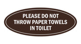 Signs ByLITA Oval Please do not throw paper towels in toilet Sign