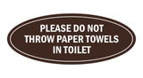 Signs ByLITA Oval Please do not throw paper towels in toilet Sign