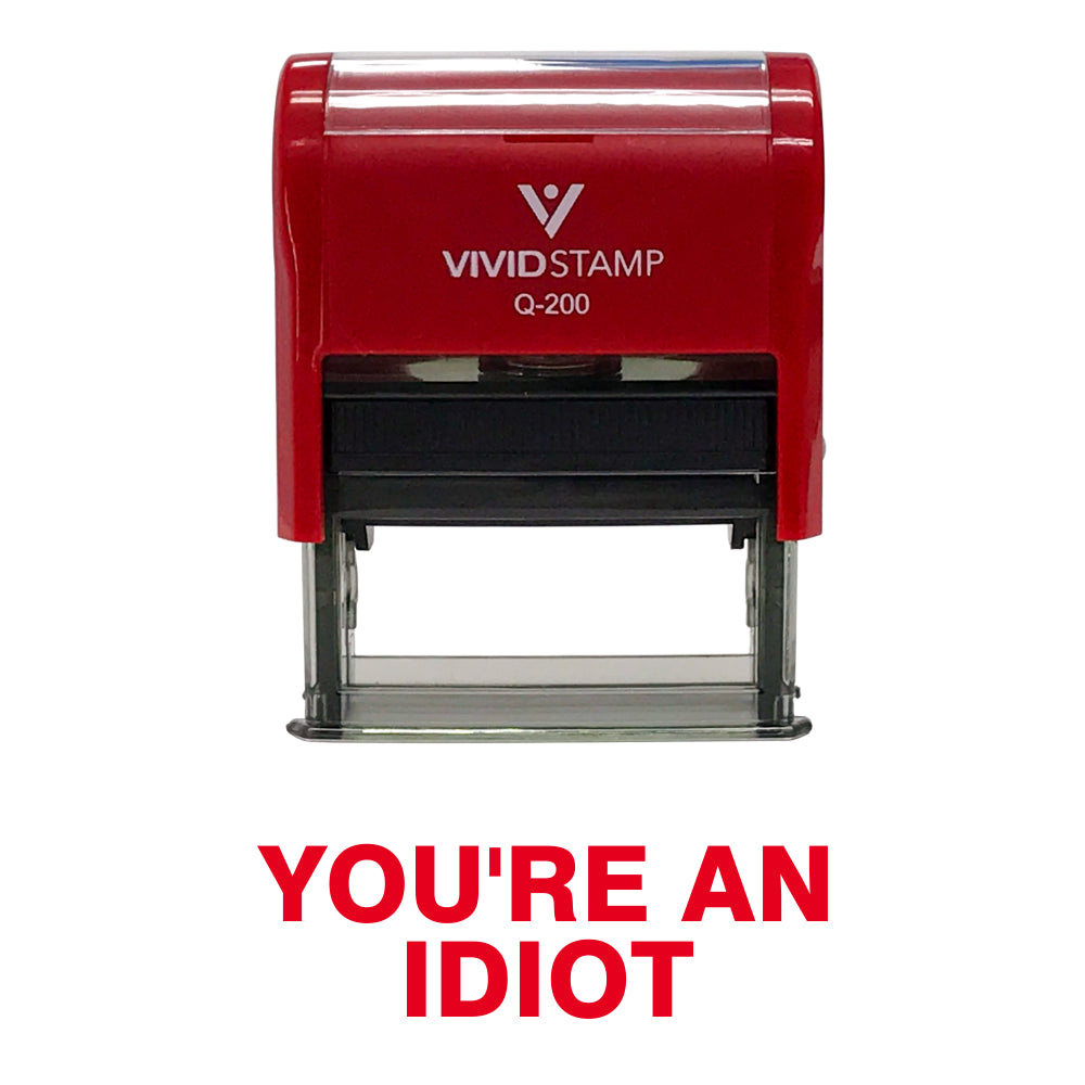 You'Re An Idiot Self Inking Rubber Stamp